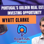 Wyatt Clark: Portugal’s Golden Real Estate Investing Opportunity – Real Finds Podcast #10