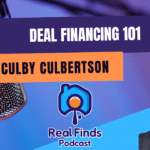 Deal Financing 101: How to Thrive in High-Interest Environments – Real Finds Podcast #19