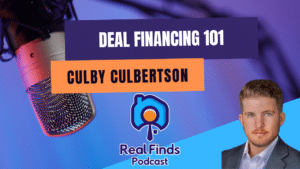 Deal Financing 101: How to Thrive in High-Interest Environments – Real Finds Podcast #19