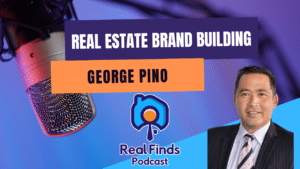 Transforming Your Brand: Marketing Insights from George Pino – Real Finds Podcast #24