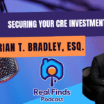 Minimizing Commercial Real Estate Exposure With Brian T. Bradley, Esq. – Real Finds Podcast #25