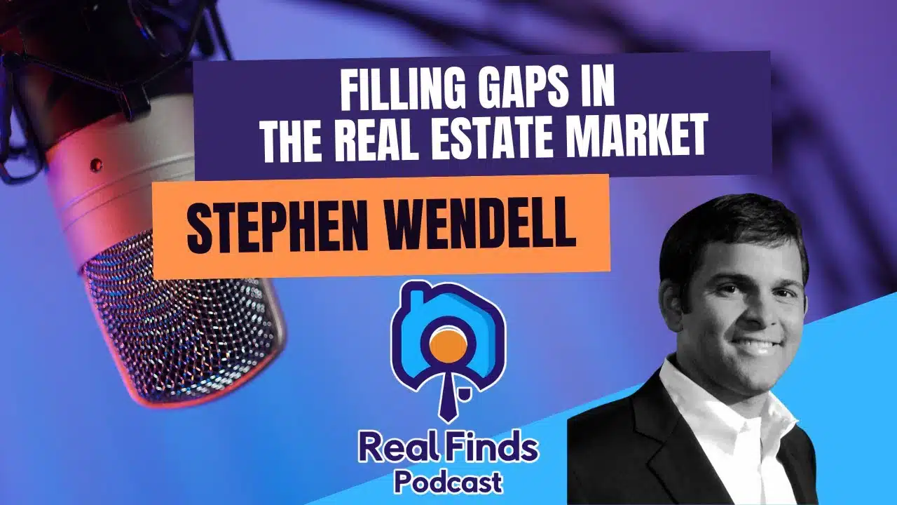 Filling Gaps In The Real Estate Market With Stephen Wendell – RFP 44