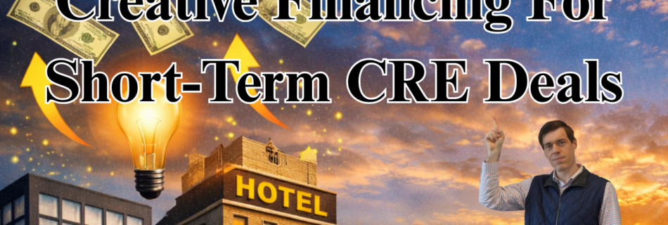 Creative Financing For Short Term Commercial Real Estate Investments